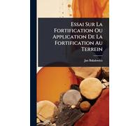 Essai Sur La Fortification Ou Application De La Fortification Au Terrein