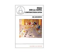 Essai sur la Guîtâ 1 L'instructeur divin - Sri Aurobindo - Rocher Eds Du - broché - Livre