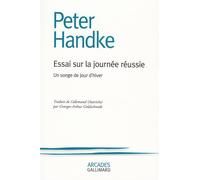 Essai sur la journée réussie Un songe de jour d'hiver - Peter Handke - Gallimard - broché - Livre