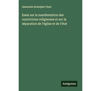 Essai sur la manifestation des convictions religieuses et sur la séparation de l'église et de l'état