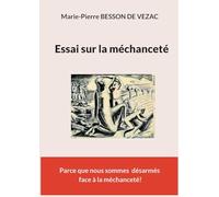 Essai sur la méchanceté: Parce que nous sommes désarmés face à la méchanceté