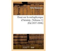 Essai sur la métaphysique d'Aristote. [Volume 1] (Éd.1837-1846) ed.1837-18 - Félix Ravaisson - Hachette Bnf - broché - Livre