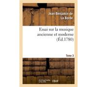 Essai sur la musique ancienne et moderne. Tome 4 - Jean-Benjamin De La Borde - Hachette Bnf - broché - Livre