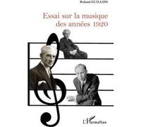 Essai sur la musique des années 1920 - Roland Guillon - L'harmattan - broché - Essai
