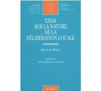 Essai sur la nature de la délibération locale Elisabeth Mella (Auteur)