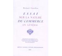 Essai Sur La Nature Du Commerce En General - Reimpression De L'edition De 1952, Fondee Sur Le Texte Original De 1755, Avec Des Etudes Et Commentaires Revus Et Argumentes