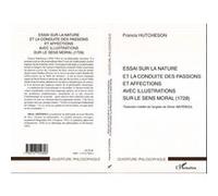 Essai sur la nature et la conduite des passions et affections avec illustrations sur le sens moral