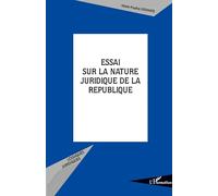 Essai sur la nature juridique de la République – Constitution, Institution ? – L'Harmattan