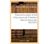 Essai sur la nature, le but et les moyens de l'imitation dans les beaux-arts – Éd. 1823