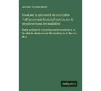Essai Sur La Nécessité De Connaître L'influence Que Le Moral Exerce Sur Le Physique Dans Les Maladies
