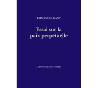Essai sur la paix perpétuelle - Emmanuel Kant - La Republique Des Lettres - broché - Essai