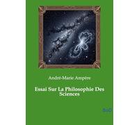 Essai Sur La Philosophie Des Sciences