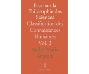 Essai sur la Philosophie des Sciences: Classification des Connaissances Humaines