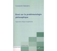 Essai Sur La Problématologie Philosophique - Approche Critique Et Applicative
