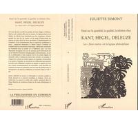 Essai sur la quantité, la qualité, la relation chez Kant, Hegel, Deleuze Les "fleurs noires" de la logique philosophique - Juliette Simont - L'harmattan - broché - Livre
