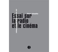 Essai sur la radio et le cinéma: Esthétique et technique des arts-relais 1941-1942