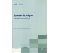 Essai Sur La Religion - D'après Auguste Comte