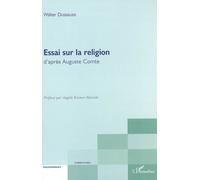 Essai sur la religion D'après Auguste Comte - Walter Dessauze - L'harmattan - broché - Etude