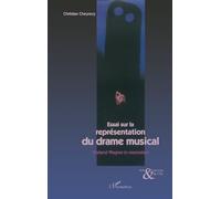 Essai sur la représentation du drame musical. Richard Wagner in memoriam
