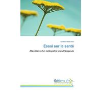 Essai sur la santé: Abécédaire d'un ostéopathe kinésithérapeute