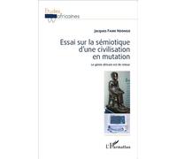 Essai sur la sémiotique d'une civilisation en mutation Le génie africain est de retour - Jacques Fame Ndongo - L'harmattan - broché - Etude