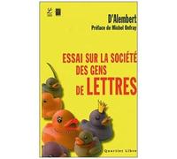 Essai Sur La Société Des Gens De Lettres Et Des Grands - Sur La Réputation, Sur Les Mécènes Et Sur Les Récompenses Littéraires