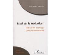 Essai Sur La Traduction : Faits Divers Et Lexique Francais-Munukutuba