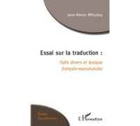 Essai sur la traduction Faits divers et lexique français-munukutuba - Jean-Alexis Mfoutou - L'harmattan - broché - Essai
