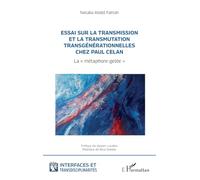 Essai sur la transmission et la transmutation transgénérationnelles chez Paul Celan: La "métaphore-gelée"