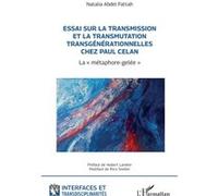 Essai sur la transmission et la transmutation transgénérationnelles chez Paul Celan Natalia Abdel Fattah (Auteur), Hubert Landier (Préface), Rico Sneller (Postface)