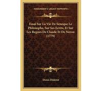 Essai Sur La Vie De Seneque Le Philosophe, Sur Ses Ecrits, Et Sur Les Regnes De Claude Et De Neron (1779)