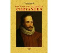 Essai sur la vie et les œuvres de Cervantes d'après un travail inédit de Luis - C.B. Dumaine - Maxtor France - relié - Essai