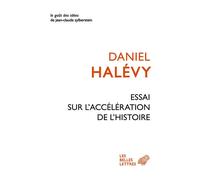 Essai sur l'accélération de l'histoire Suivi de : À propos de l’Essai sur l’accélération de l’Histoire. Leibniz et l’Europe - Daniel Halévy - Belles Lettres - broché - Essai