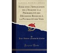 Essai Sur l'Application de l'Analyse À La Probabilité Des Décisions Rendues À La Pluralité Des Voix (Classic Reprint)