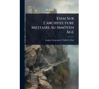 Essai Sur L'architecture Militaire Au Mmã?Yen ÃGe
