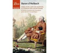 Essai sur l'art de ramper à l'usage des courtisans: Et autres conseils des classiques pour survivre en politique