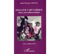 Marie-Françoise Vieuille – Essai sur l'art lyrique : Opéra, merveilleuse douleur – Broché