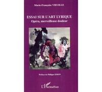 Essai sur l'art lyrique Opéra, merveilleuse douleur - Marie-Françoise Vieuille - L'harmattan - broché - Essai