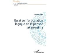 Essai sur l'articulation logique de la pensée akan-nzima Niamkey Koffi (Auteur)