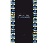 Marcel Mauss – Essai sur le don – Forme et raison de l'échange dans les sociétés archaïques
