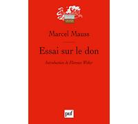 Essai sur le don: Forme et raison de l'échange dans les sociétés archaïques. Introduction de Florence Weber