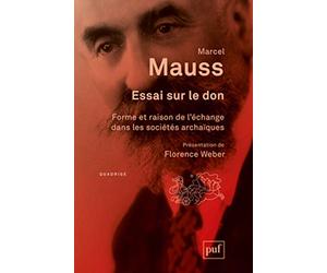 Essai sur le don: Forme et raison de l'échange dans les sociétés archaïques. Introduction de Florence Weber