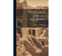 Essai Sur Le Fellah Algérien...