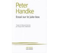 Essai sur le juke-box Peter Handke (Auteur), Georges-Arthur Goldschmidt (Traduction)