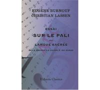 Essai sur le pali, ou langue sacrée de la presqu'île au-delà du Gange: Avec six planches lithographiées, et la notice des manuscrits palis de la bibliothèque du Roi
