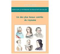 Essai Sur Le Patrimoine De Beaufort-En-Vallée - Un Des Plus Beaux Comtés Du Royaume