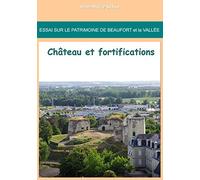 Essai sur le patrimoine de Beaufort et la Vallée : château et fortifications