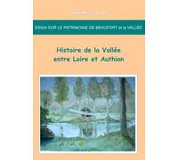 Essai Sur Le Patrimoine De Beaufort Et La Vallée - Histoire De La Vallée Entre Loire Et Authion