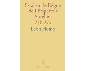Essai sur le Règne de l'Empereur Aurélien: 270-275