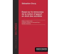 Essai sur le renouveau de la notion d'apport en droit des sociétés Préface de Alain Couret - Sebastien Docq - Mare & Martin - broché - Essai